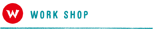 WORK SHOP